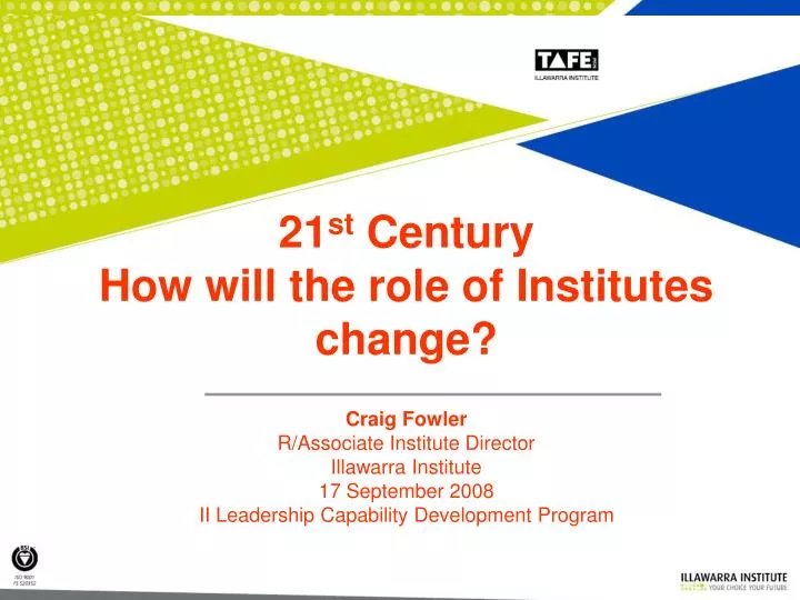 21 st century how will the role of institutes change