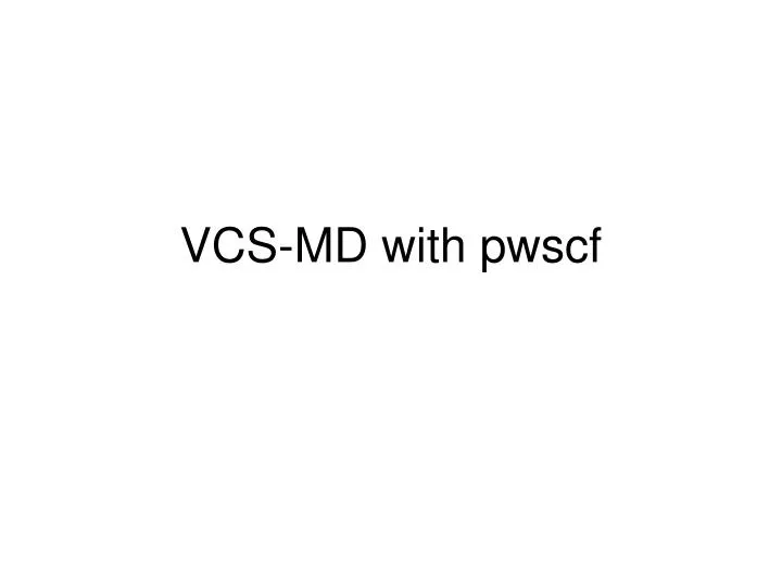 vcs md with pwscf