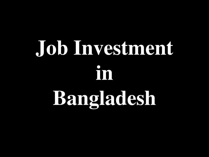 job investment in bangladesh