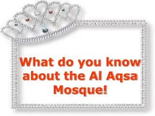 What do you know about the Al Aqsa Mosque!