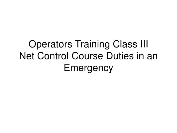 operators training class iii net control course duties in an emergency