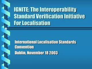 IGNITE: The Interoperability Standard Verification Initiative For Localisation