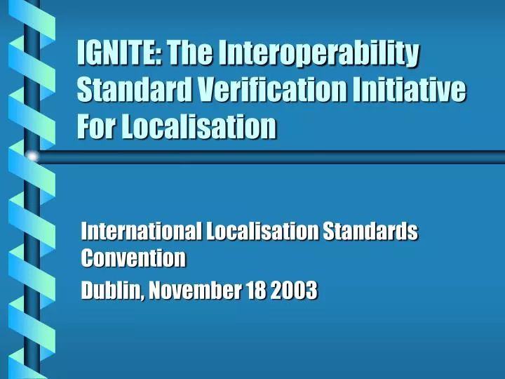 ignite the interoperability standard verification initiative for localisation