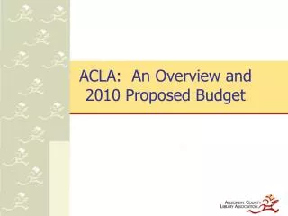 ACLA: An Overview and 2010 Proposed Budget