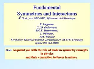 Goal: Acquaint you with the role of modern symmetry concepts in physics