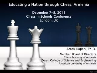 Educating a Nation through Chess: Armenia December 7-8, 2013 Chess in Schools Conference