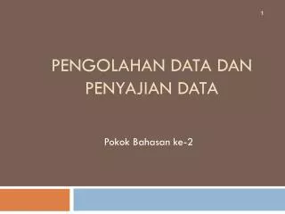 pengolahan data dan penyajian data
