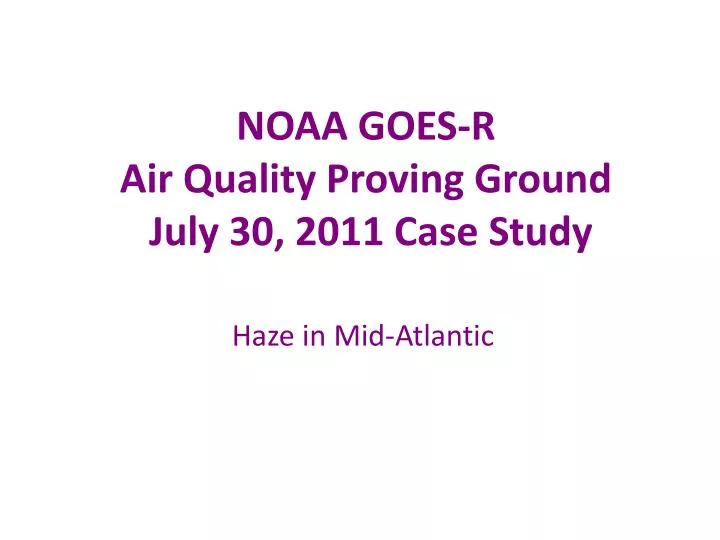 noaa goes r air quality proving ground july 30 2011 case study