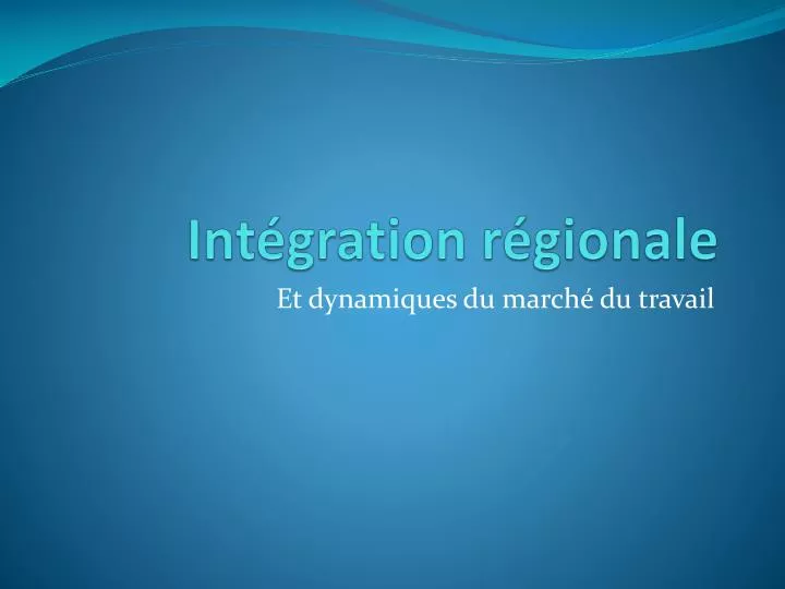 PPT - Intégration Régionale PowerPoint Presentation, Free Download - ID ...