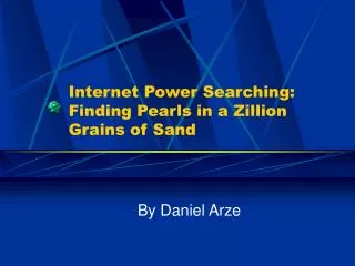 Internet Power Searching: Finding Pearls in a Zillion Grains of Sand