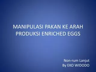 manipulasi pakan ke arah produksi enriched eggs
