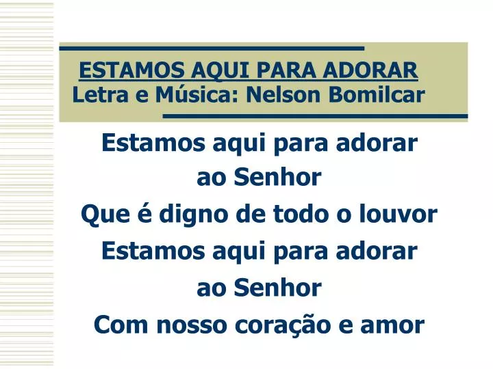 estamos aqui para adorar letra e m sica nelson bomilcar