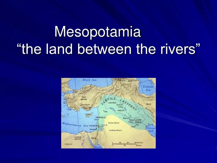 mesopotamia the land between the rivers