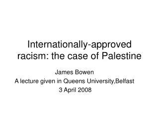 Internationally-approved racism: the case of Palestine