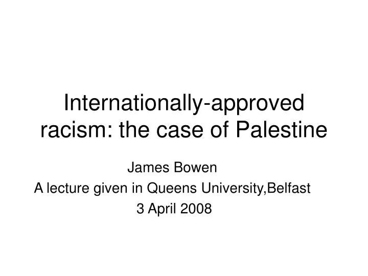 internationally approved racism the case of palestine