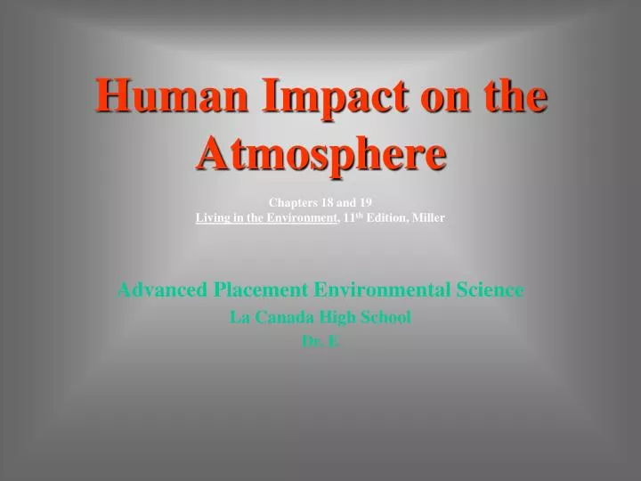 human impact on the atmosphere chapters 18 and 19 living in the environment 11 th edition miller