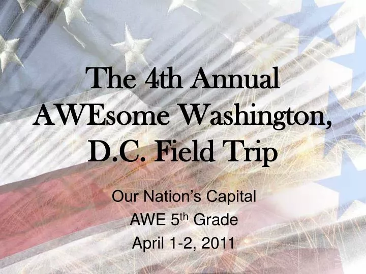the 4th annual awesome washington d c field trip