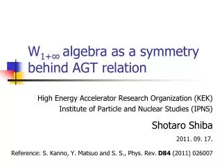 W 1+ ? algebra as a symmetry behind AGT relation