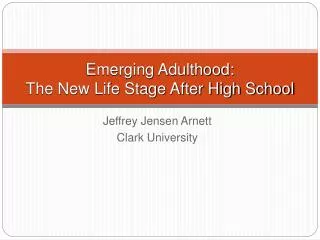 Emerging Adulthood: The New Life Stage After High School