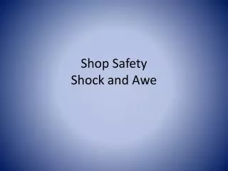 Shop Safety Shock and Awe