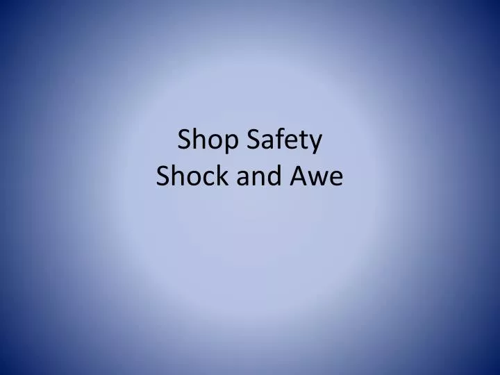 shop safety shock and awe