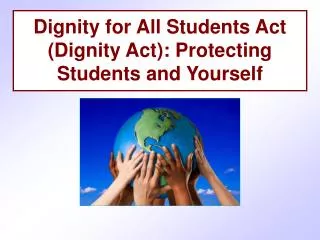 Dignity for All Students Act (Dignity Act): Protecting Students and Yourself