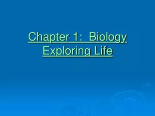 Chapter 1: Biology Exploring Life