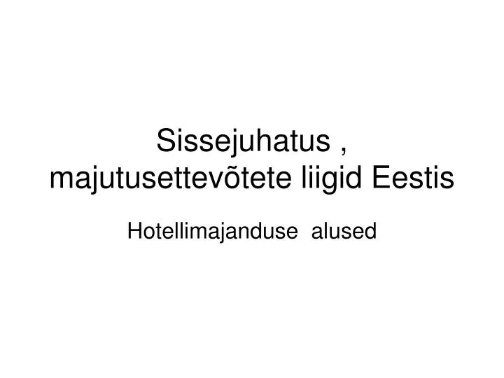 sissejuhatus majutusettev tete liigid eestis