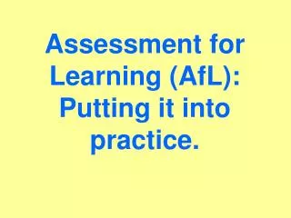 Assessment for Learning (AfL): Putting it into practice.