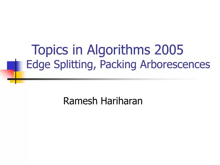 topics in algorithms 2005 edge splitting packing arborescences