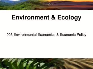 003 Environmental Economics &amp; Economic Policy