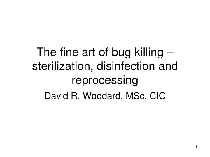 the fine art of bug killing sterilization disinfection and reprocessing
