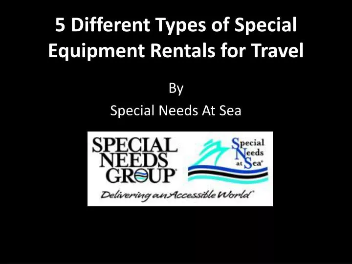5 different types of special equipment rentals for travel