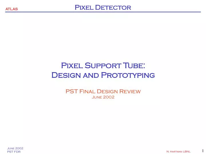pixel support tube design and prototyping pst final design review june 2002