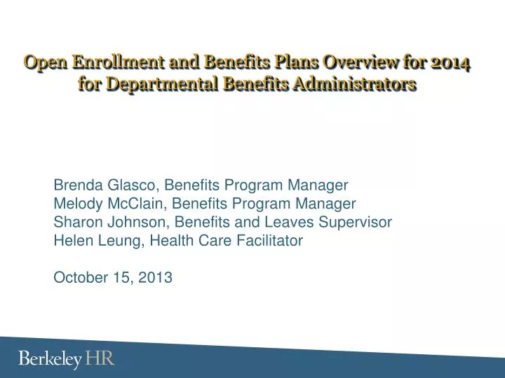 open enrollment and benefits plans overview for 2014 for departmental benefits administrators