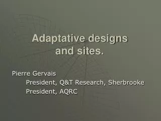 Adaptative designs and sites.