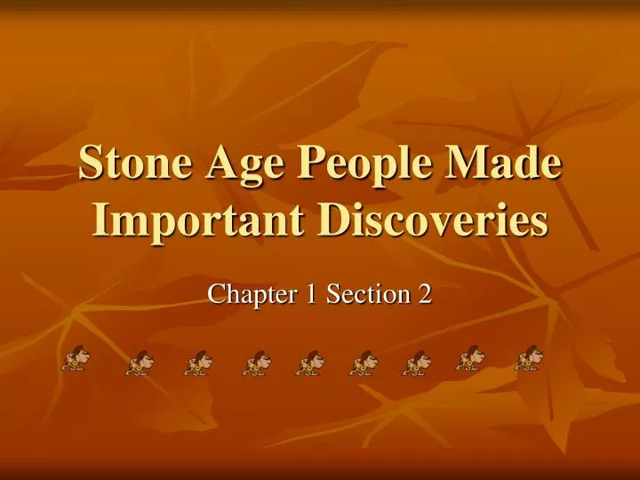 stone age people made important discoveries