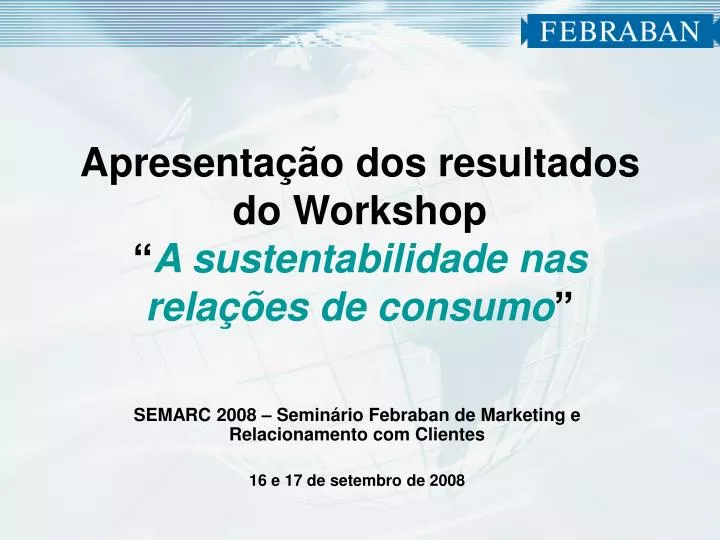 apresenta o dos resultados do workshop a sustentabilidade nas rela es de consumo