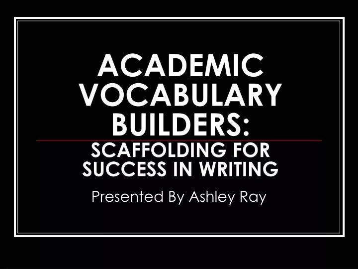academic vocabulary builders scaffolding for success in writing
