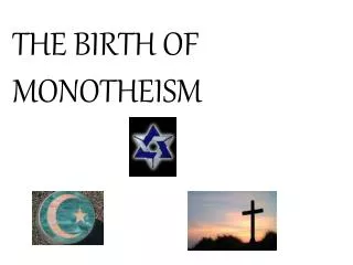 THE BIRTH OF MONOTHEISM