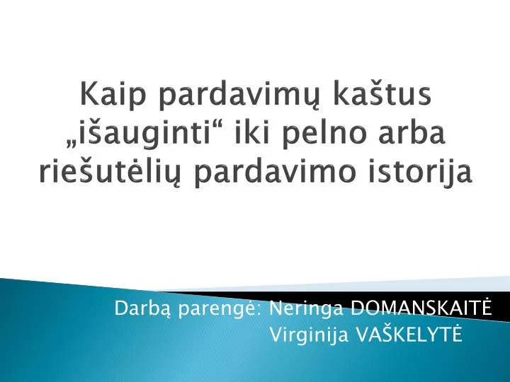 kaip pardavim ka tus i auginti iki pelno arba rie ut li pardavimo istorija