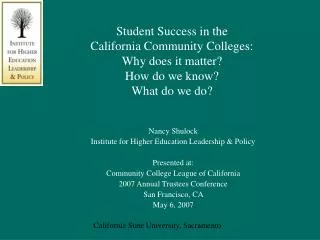 Nancy Shulock Institute for Higher Education Leadership &amp; Policy Presented at: