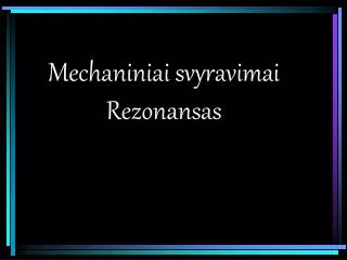 mechaniniai svyravimai rezonansas