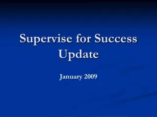 Supervise for Success Update