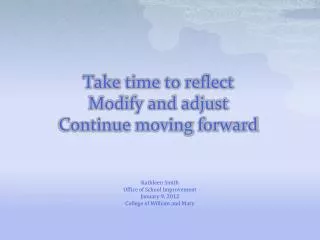 Take time to reflect Modify and adjust Continue moving forward