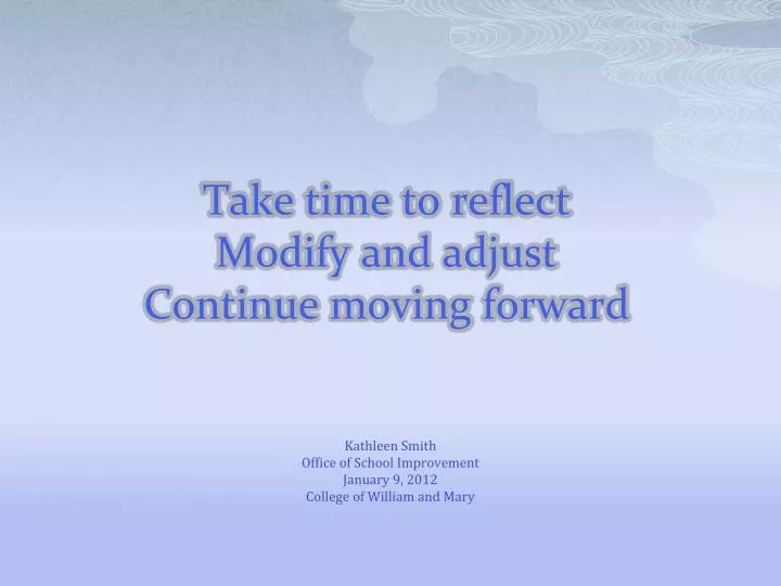 take time to reflect modify and adjust continue moving forward