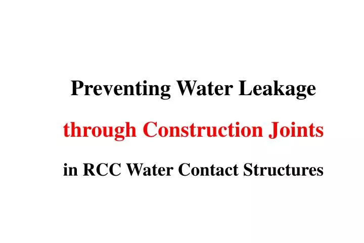 preventing water leakage through construction joints in rcc water contact structures