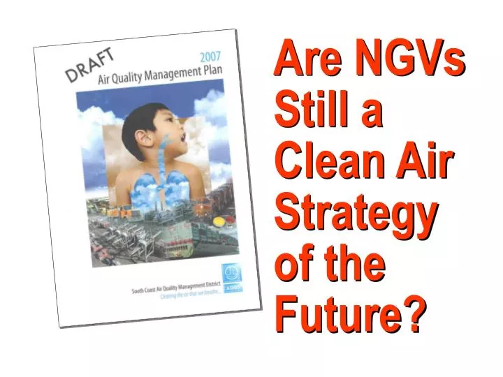 are ngvs still a clean air strategy of the future