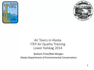 Air Toxics in Alaska ITEP Air Quality Training Lower Kalskag 2014