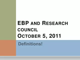 EBP and Research council October 5, 2011